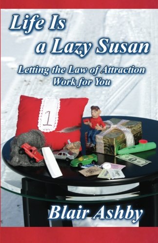 Stock image for Life is a Lazy Susan: Letting the Law of Attraction Work For You (Joy, Peace, and Contentment) (Volume 1) for sale by mountain
