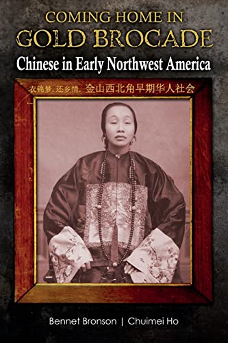 Stock image for Coming Home in Gold Brocade: Chinese in Early Northwest America for sale by Seattle Goodwill