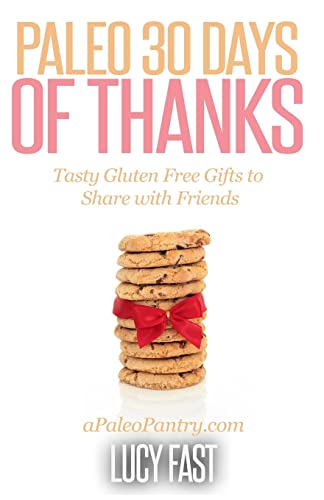 Stock image for Paleo 30 Days of Thanks: Tasty Gluten Free Gifts to Share with Friends (Paleo Diet Solution Series) for sale by Lucky's Textbooks