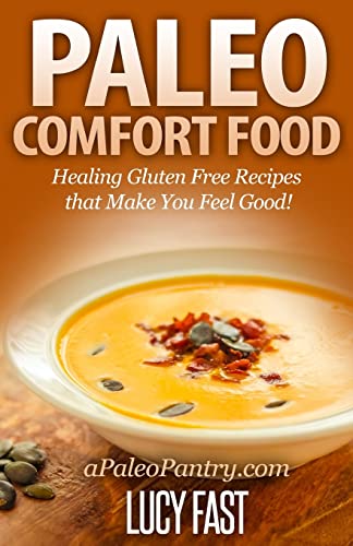 Stock image for Paleo Comfort Food: Healing Gluten Free Recipes that Make You Feel Good! for sale by THE SAINT BOOKSTORE