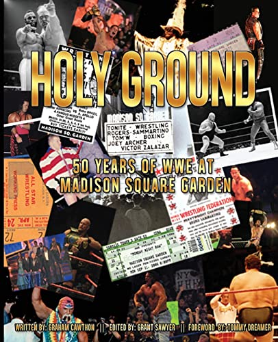 Beispielbild fr Holy Ground: 50 Years of WWE at Madison Square Garden (The History of Professional Wrestling) zum Verkauf von California Books