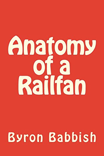 Stock image for Anatomy of a Railfan for sale by Chequamegon Books