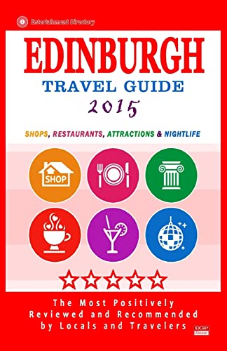 Imagen de archivo de Edinburgh Travel Guide 2015: Shops, Restaurants, Attractions and Nightlife (City Travel Guide 2015) a la venta por ThriftBooks-Atlanta