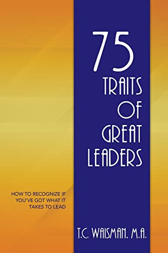 Imagen de archivo de 75 Traits of Great Leaders: How to Recognize if You?ve Got What It Takes to Lead a la venta por Irish Booksellers