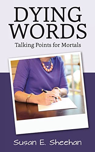 Stock image for Dying Words: Talking Points for Mortals for sale by SecondSale