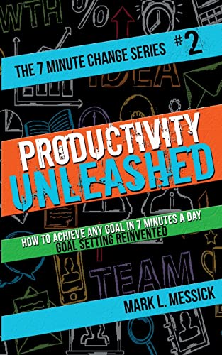 Stock image for Productivity Unleashed: How To Achieve Any Goal In 7 Minutes A Day -- Goal Setting Reinvented for sale by THE SAINT BOOKSTORE