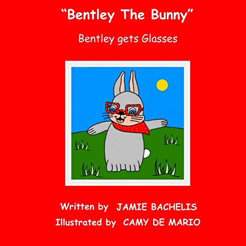Stock image for Bentley The Bunny: Bentley gets Glasses for sale by THE SAINT BOOKSTORE