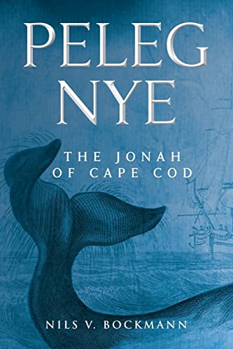 Beispielbild fr Peleg Nye: The Jonah of Cape Cod zum Verkauf von More Than Words