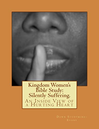 Imagen de archivo de Kingdom Women's Bible Study: Silently Suffering.: An Inside View of a Hurting Heart a la venta por THE SAINT BOOKSTORE