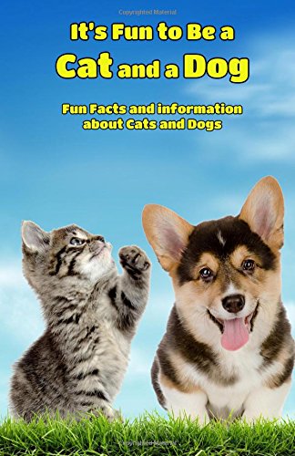 9781505303728 It S Fun To Be A Cat And A Dog Fun Facts About Cats And Dogs Animal Books For Children Volume 1 Abebooks Bissonnette Francois 1505303729