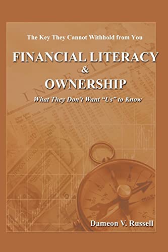 Imagen de archivo de Financial Literacy & Ownership: What They Don't Want "Us" to Know a la venta por SecondSale