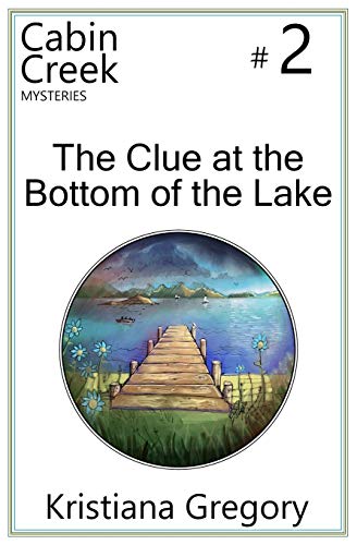 9781505317688: The Clue at the Bottom of the Lake (Cabin Creek Mysteries)