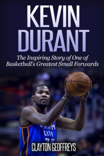 Stock image for Kevin Durant: The Inspiring Story of One of Basketball's Greatest Small Forwards (Basketball Biography Books) for sale by SecondSale