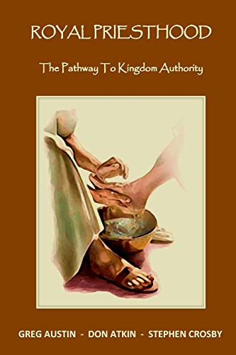 9781505318777: Royal Priesthood: The Pathway to Kingdom Authority
