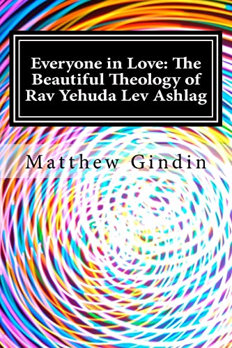 

Everyone in Love: The Beautiful Theology of Rav Yehuda Lev Ashlag