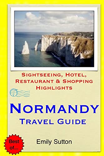 9781505321814: Normandy Travel Guide: Sightseeing, Hotel, Restaurant & Shopping Highlights [Idioma Ingls]