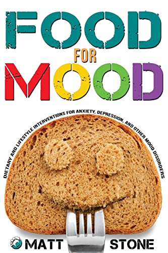 Imagen de archivo de Food for Mood: Dietary and Lifestyle Interventions for Anxiety, Depression, and Other Mood Disorders a la venta por SecondSale