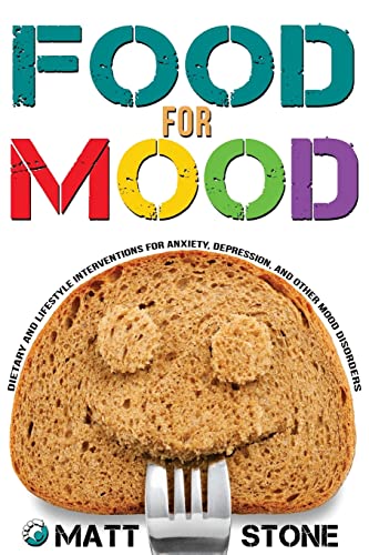 Stock image for Food for Mood: Dietary and Lifestyle Interventions for Anxiety, Depression, and Other Mood Disorders for sale by SecondSale