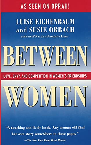 Stock image for Between Women: Love, Envy, and Competition in Womens Friendships for sale by Hawking Books