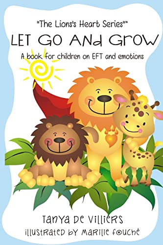 9781505332544: Let go and grow.: Kids and Emotional Freedom Techniques: Volume 1 (The Lion's Heart)