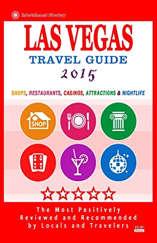 Stock image for Las Vegas Travel Guide 2015: Shops, Restaurants, Casinos, Attractions & Nightlife in Las Vegas, Nevada (City Travel Guide 2015) for sale by THE SAINT BOOKSTORE