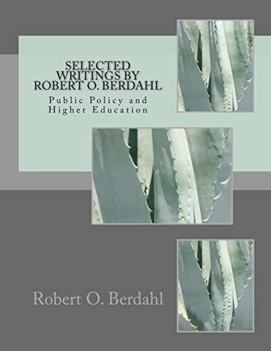 Beispielbild fr Selected Writings by Robert O. Berdahl: Public Policy and Higher Education zum Verkauf von THE SAINT BOOKSTORE