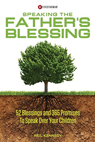 Imagen de archivo de Speaking The Fathers Blessing: 52 Blessings and 365 Promises To Speak Over Your Children a la venta por Goodwill Books