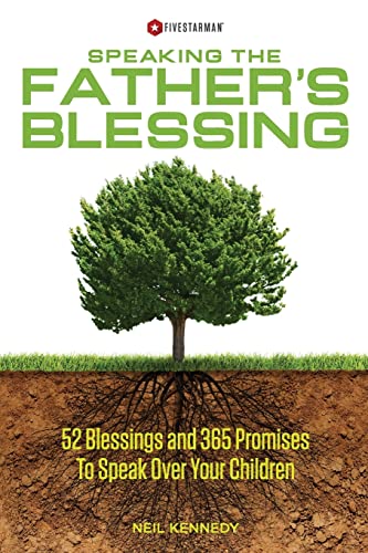 Stock image for Speaking The Father's Blessing: 52 Blessings and 365 Promises To Speak Over Your Children for sale by ThriftBooks-Atlanta