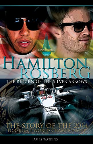 Stock image for Hamilton Rosberg: The Return of the Silver Arrows.: The Story of the 2014 Formula 1 World Championship (Formula One's Greatest Rivalries) for sale by SecondSale