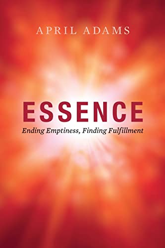 Imagen de archivo de Essence: Ending Emptiness, Finding Fulfillment a la venta por SecondSale