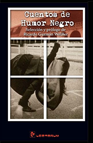 Stock image for Cuentos de humor negro: Seleccion y prologo de Ricardo Guzman Wolffer for sale by THE SAINT BOOKSTORE