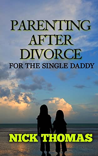 Beispielbild fr Parenting After Divorce For The Single Daddy: The Best Guide To Helping Single Dads Deal With Parenting Challenges After A Divorce zum Verkauf von Wonder Book