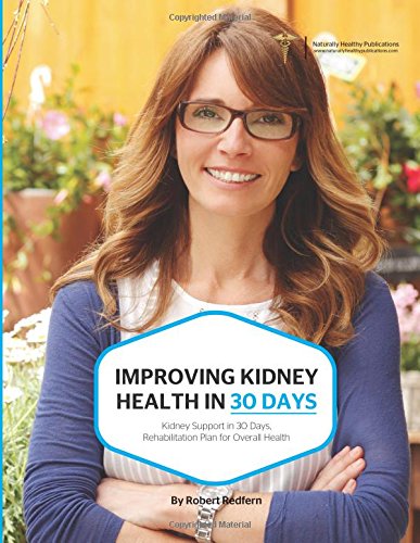 Imagen de archivo de Improving Kidney Health In 30 Days: Kidney Support in 30 Days, Rehabilitation Plan for Overall Health a la venta por Revaluation Books