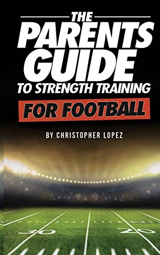 Beispielbild fr The Parents Guide To Strength Training For Football zum Verkauf von ThriftBooks-Dallas