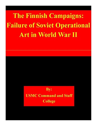 Stock image for The Finnish Campaigns: Failure of Soviet Operational Art in World War II for sale by THE SAINT BOOKSTORE