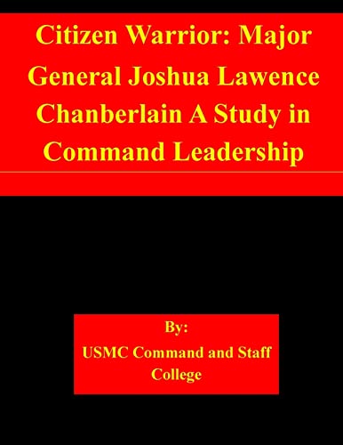 Stock image for Citizen Warrior: Major General Joshua Lawence Chanberlain A Study in Command Leadership for sale by THE SAINT BOOKSTORE