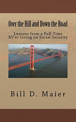 9781505374902: Over the Hill and Down the Road: Lessons from a Full-Time RV'er Living on Social Security