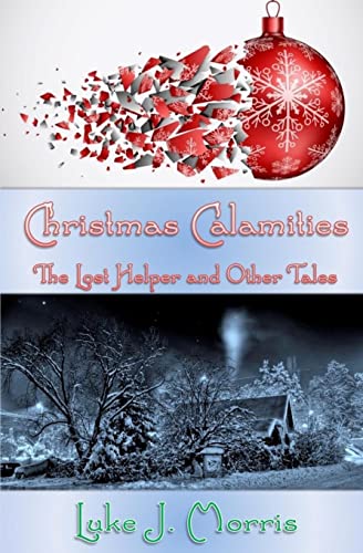 Stock image for Christmas Calamities: The Lost Helper and Other Tales for sale by THE SAINT BOOKSTORE