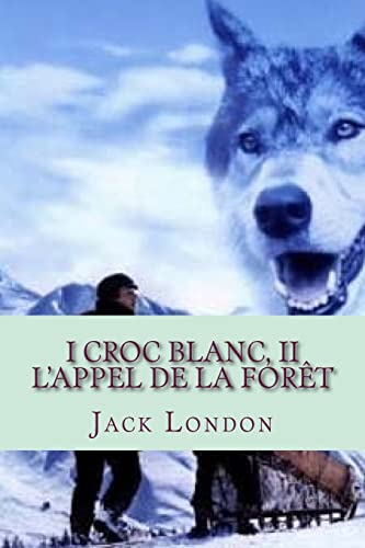I Croc Blanc, II L'appel de la foret (French Edition) - London, M. Jack:  9781505381627 - AbeBooks