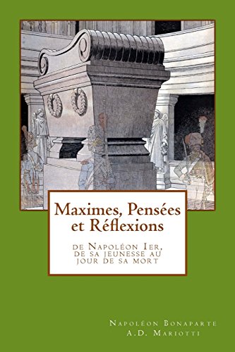 Stock image for Maximes, Penses et Rflexions: de Napolon 1er, de sa jeunesse au jour de sa mort for sale by Revaluation Books