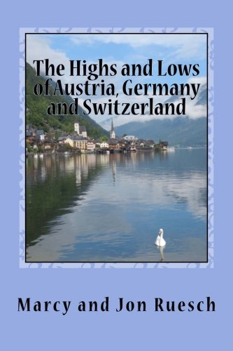 Stock image for The Highs and Lows of Austria, Germany and Switzerland: Travel Adventures in Mountains, Meadows and Towns for sale by Tangled Web Mysteries and Oddities