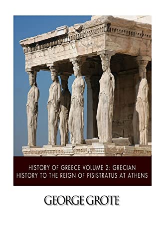 Beispielbild fr History of Greece Volume 2: Grecian History to the Reign of Pisistratus at Athens zum Verkauf von THE SAINT BOOKSTORE