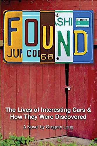 Stock image for Found: The Lives of Interesting Cars & How They Were Discovered. A Novel. for sale by SecondSale