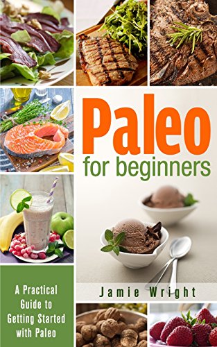 Stock image for Paleo for Beginners: a Practical Guide to Getting Started with Paleo for sale by Better World Books