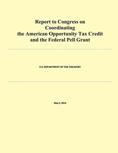 Stock image for Report to Congress on Coordinating the American Opportunity Tax Credit and the Federal Pell Grant for sale by THE SAINT BOOKSTORE