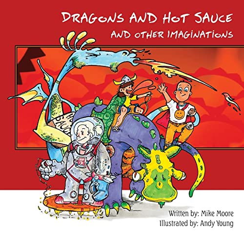 Beispielbild fr Dragons and Hot Sauce: And Other Imaginations zum Verkauf von SecondSale