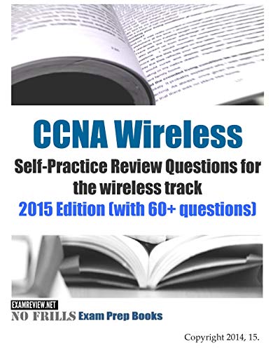 9781505392494: CCNA Wireless Self-Practice Review Questions for the wireless track: 2015 Edition (with 60+ questions)