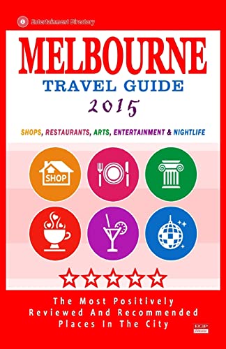 Stock image for Melbourne Travel Guide 2015: Shops, Restaurants, Arts, Entertainment and Nightlife in Melbourne, Australia (City Travel Guide 2015). for sale by Lucky's Textbooks