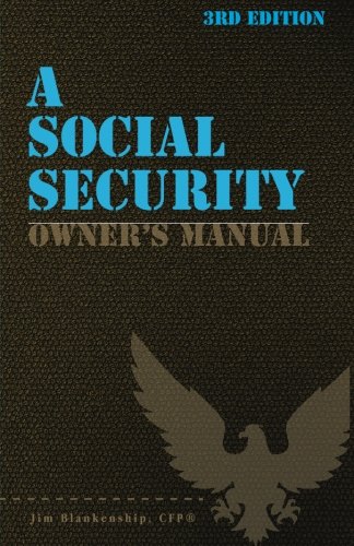 Stock image for A Social Security Owner's Manual, 3rd Edition: Your Guide to Social Security Retirement, Dependent's, and Survivor's Benefits for sale by Wonder Book