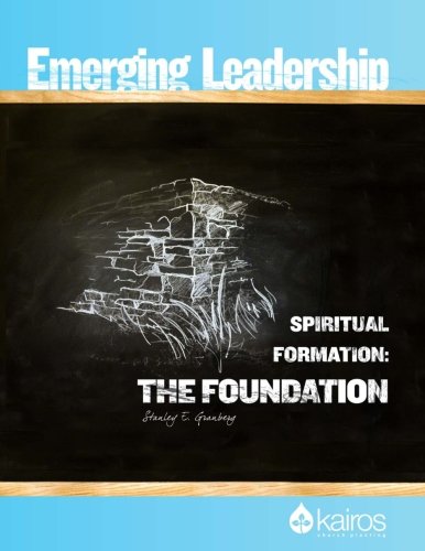 Stock image for Spiritual Formation: The Foundation: Emerging Leadership Training Module 1 for sale by SecondSale